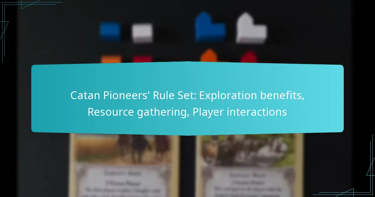 Catan Pioneers’ Rule Set: Exploration benefits, Resource gathering, Player interactions