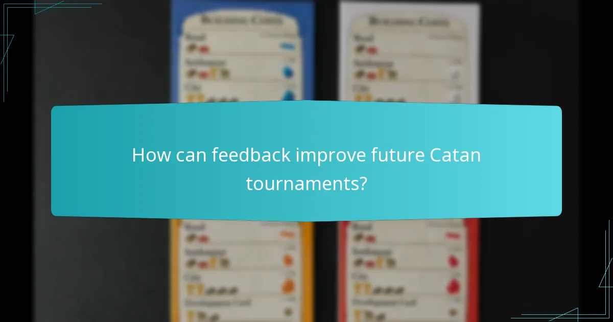 How can feedback improve future Catan tournaments?