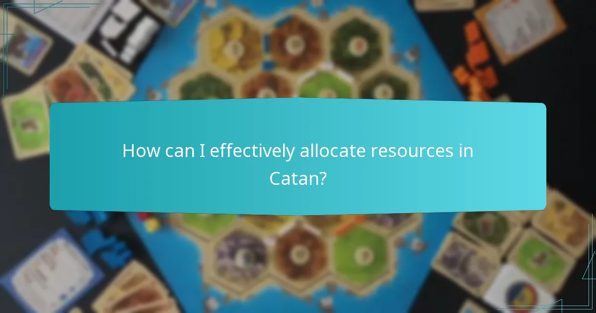 How can I effectively allocate resources in Catan?