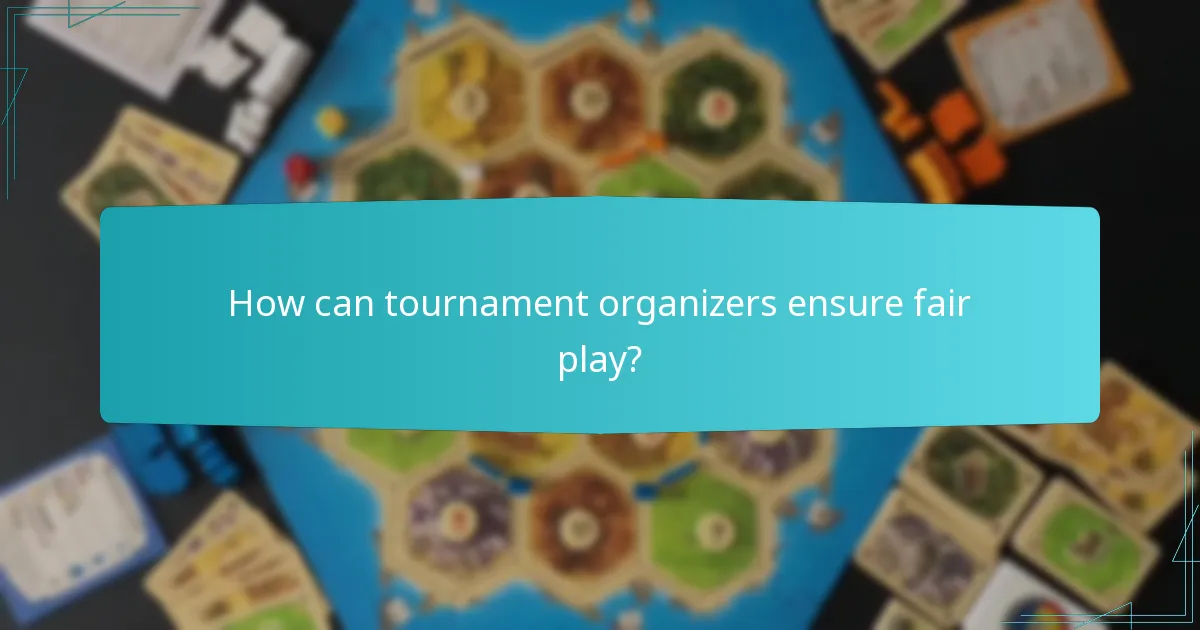How can tournament organizers ensure fair play?