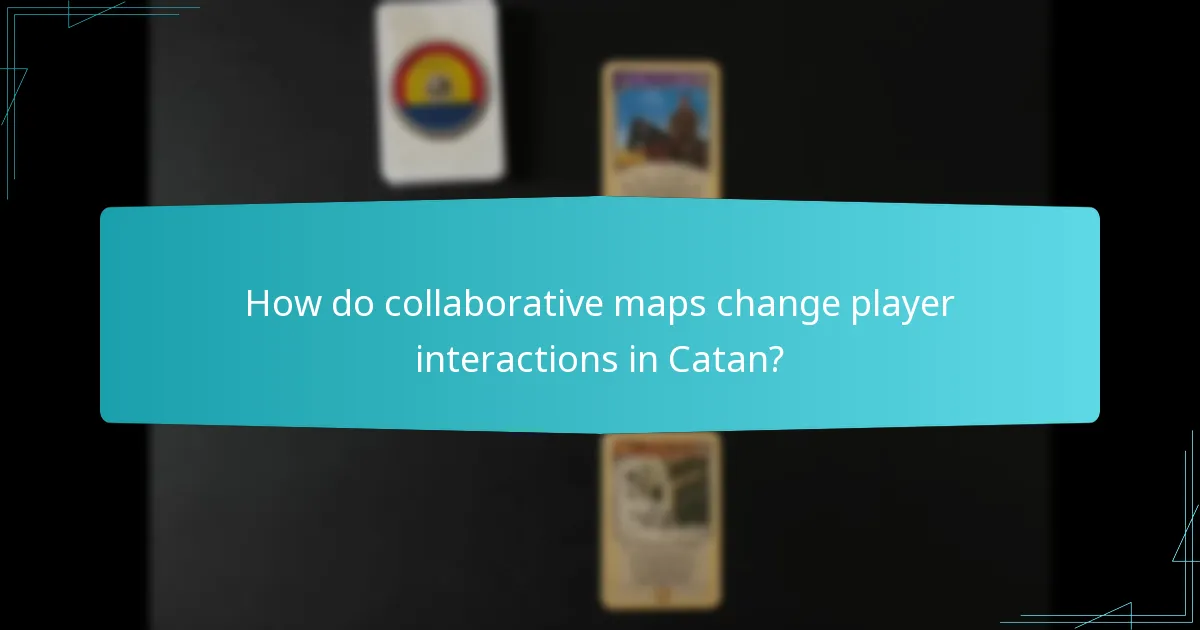 How do collaborative maps change player interactions in Catan?