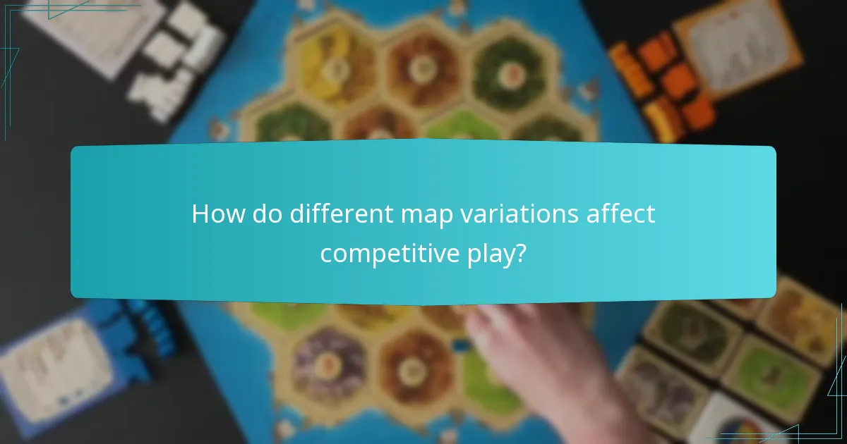 How do different map variations affect competitive play?