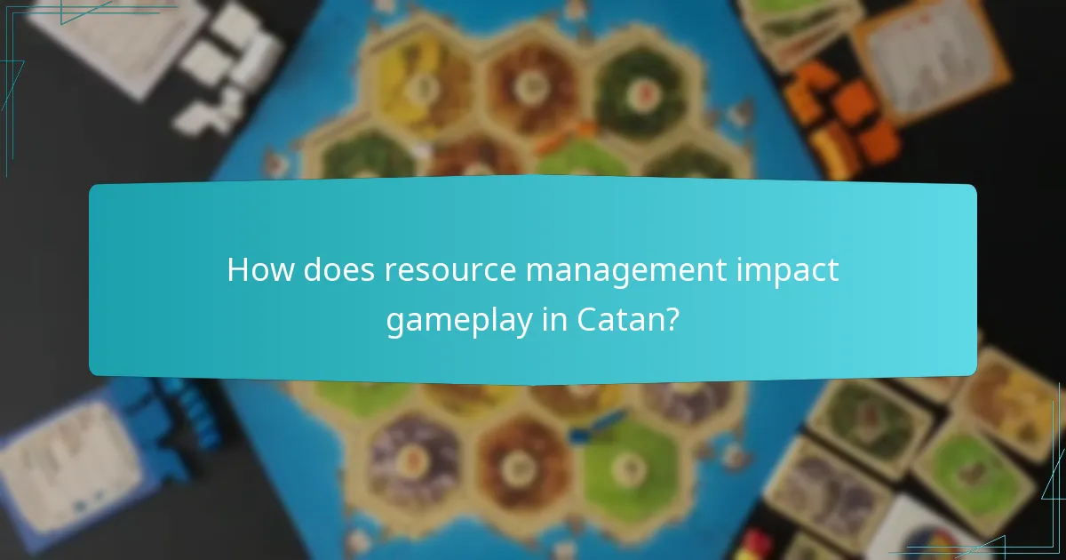 How does resource management impact gameplay in Catan?