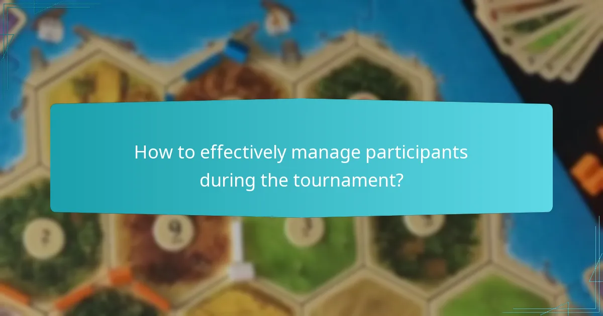 How to effectively manage participants during the tournament?