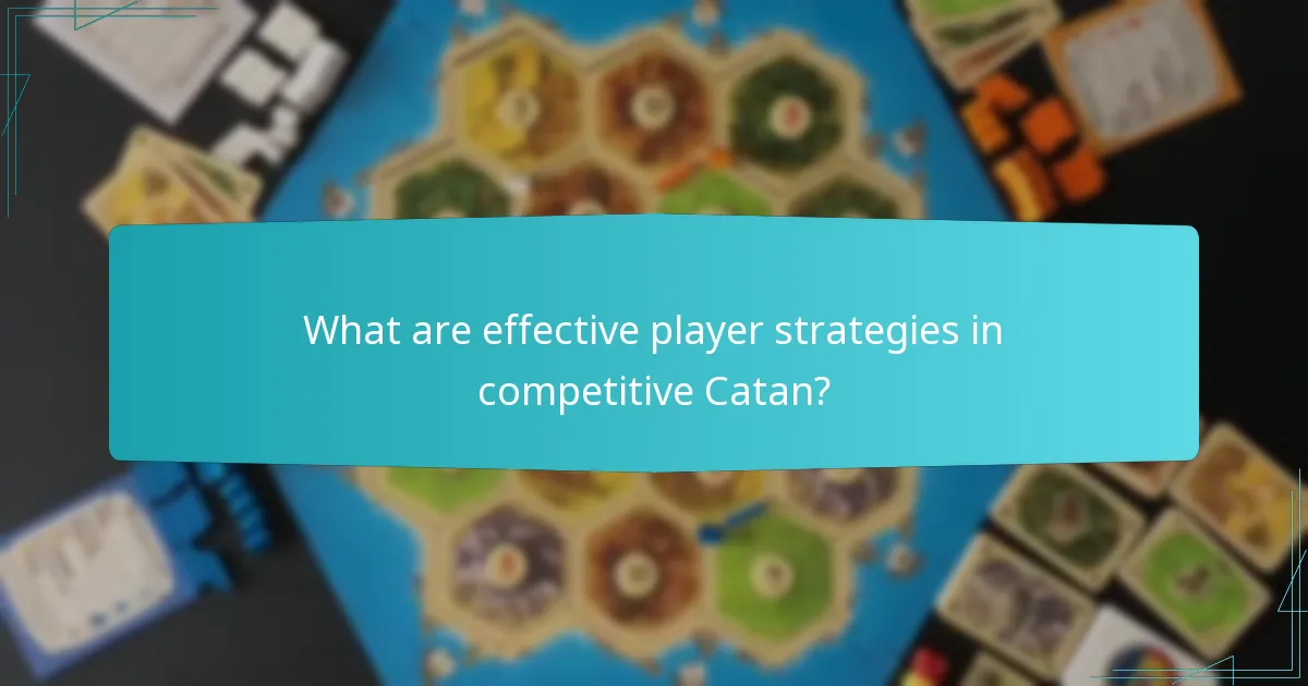 What are effective player strategies in competitive Catan?