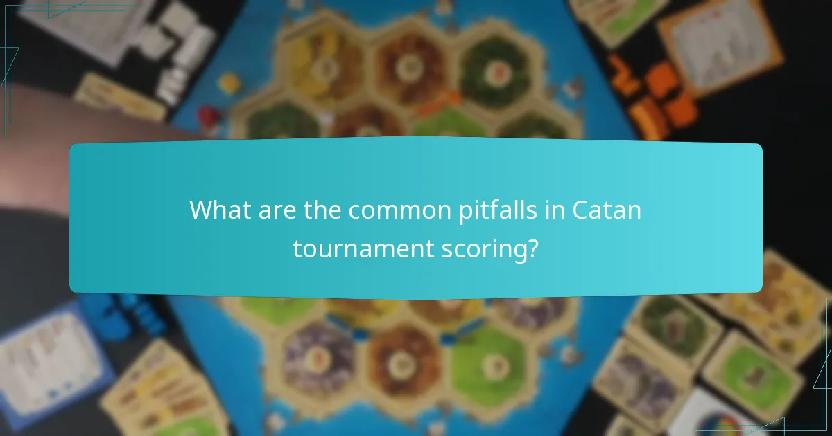 What are the common pitfalls in Catan tournament scoring?