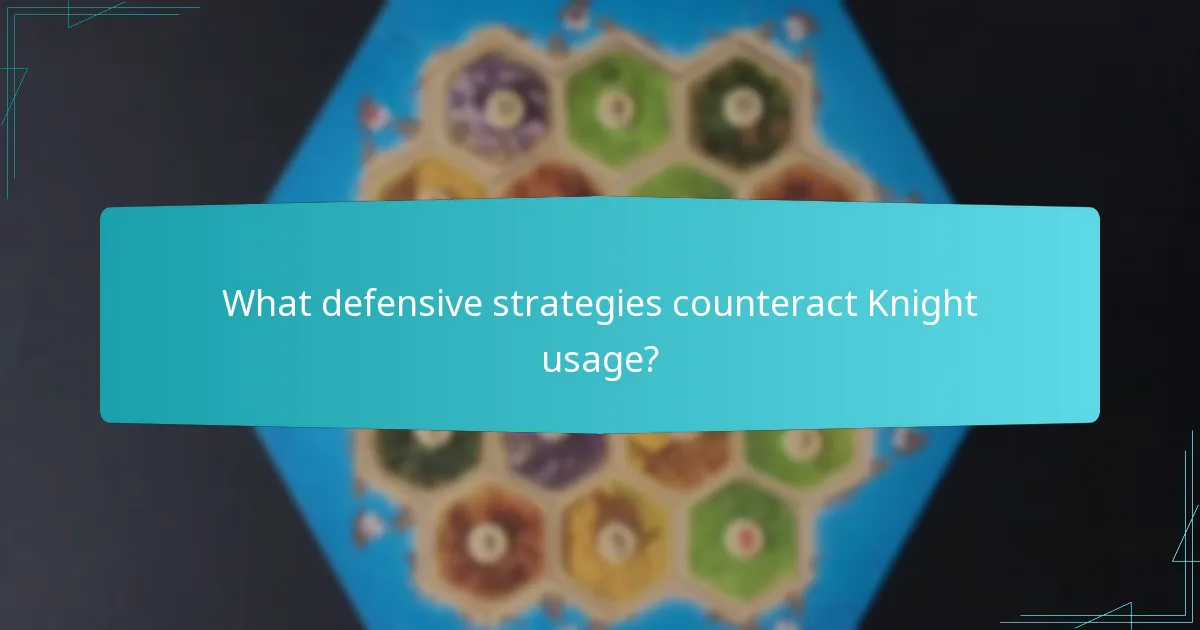 What defensive strategies counteract Knight usage?