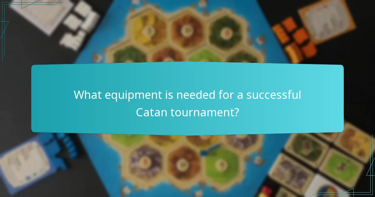 What equipment is needed for a successful Catan tournament?