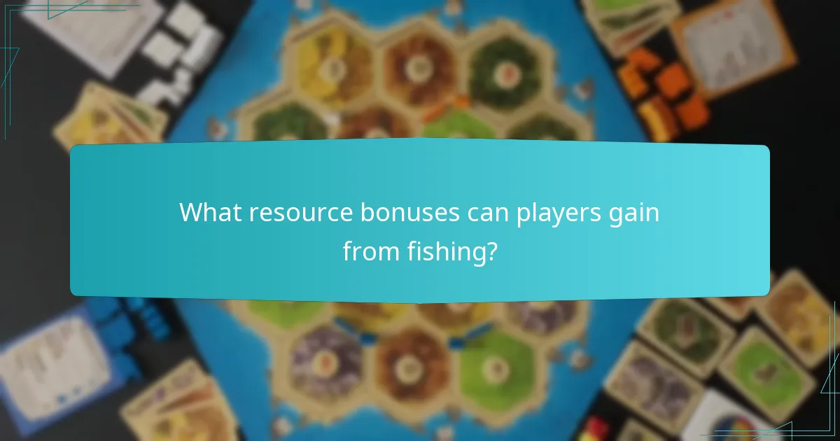 What resource bonuses can players gain from fishing?