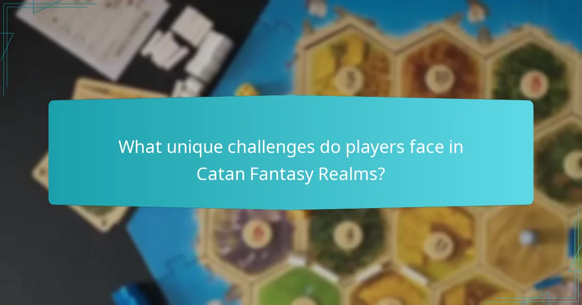 What unique challenges do players face in Catan Fantasy Realms?
