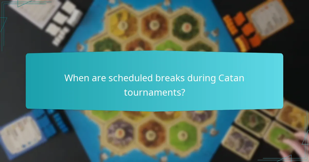 When are scheduled breaks during Catan tournaments?