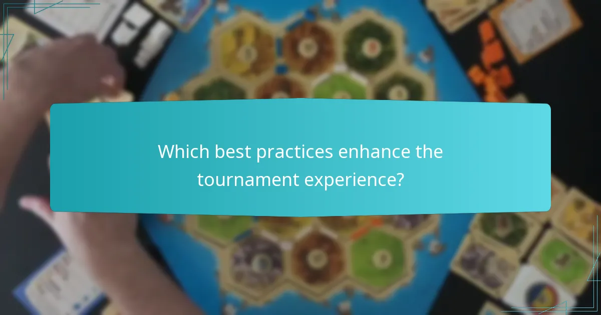 Which best practices enhance the tournament experience?