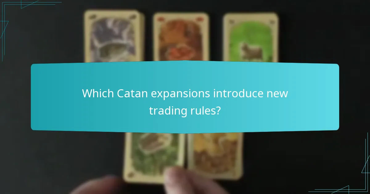 Which Catan expansions introduce new trading rules?