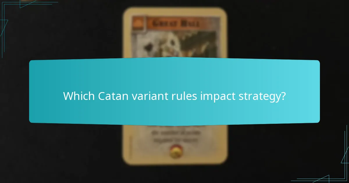 Which Catan variant rules impact strategy?
