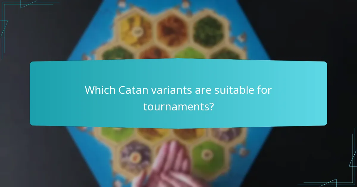 Which Catan variants are suitable for tournaments?