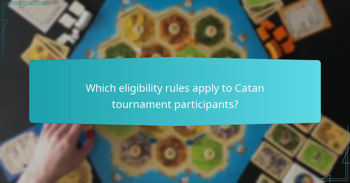 Which eligibility rules apply to Catan tournament participants?