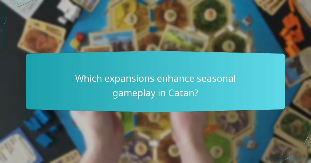 Which expansions enhance seasonal gameplay in Catan?
