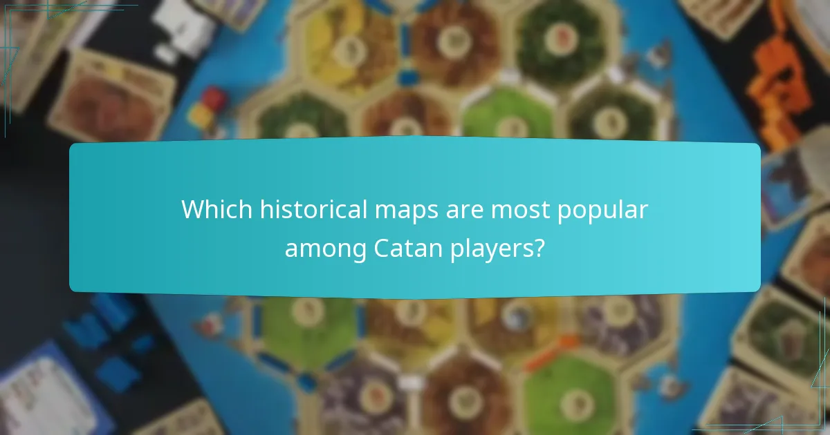 Which historical maps are most popular among Catan players?