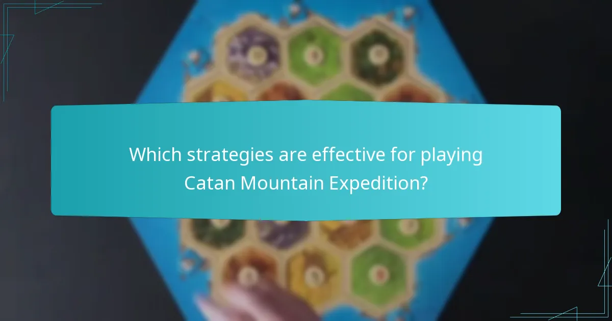 Which strategies are effective for playing Catan Mountain Expedition?