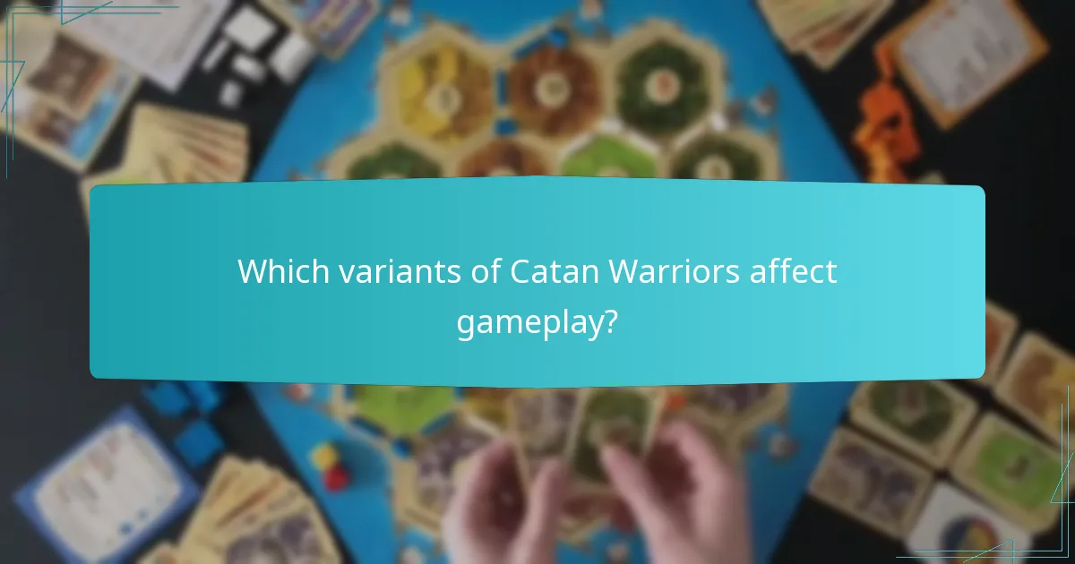 Which variants of Catan Warriors affect gameplay?